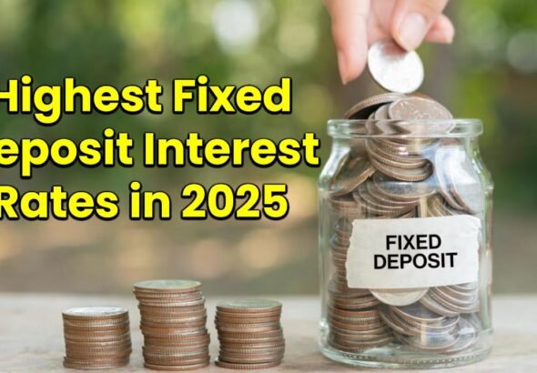 Highest-Fixed-Deposit-Interest-Rates-in-2025